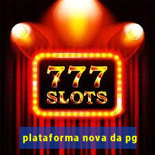 plataforma nova da pg